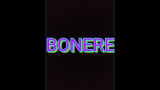 BONERE [upl. by Ventura]