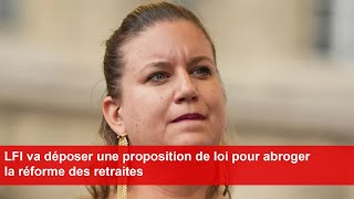 LFI va déposer une proposition de loi pour abroger la réforme des retraites [upl. by Yobybab]