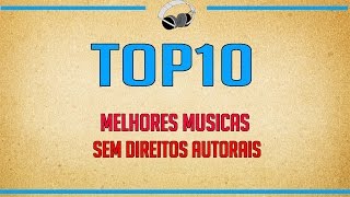 TOP 10 Melhores Músicas sem direitos autorais [upl. by Norvan]