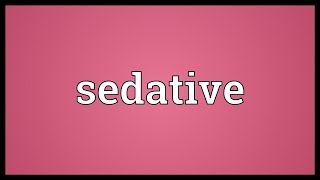 Sedative Meaning [upl. by Anastase]