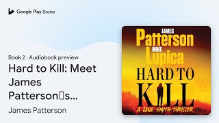 Hard to Kill Meet James Patterson’s Greatest… by James Patterson · Audiobook preview [upl. by Phillis]