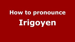 How to pronounce Irigoyen SpanishArgentina  PronounceNamescom [upl. by Godiva]