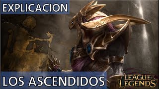 ¿Qué son Los Ascendidos EXPLICACIÓN Universo LoL Explicado [upl. by Ained]