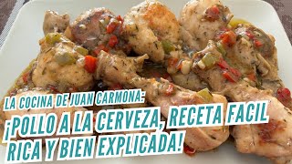 POLLO A LA CERVEZA RECETA DE LA ABUELA BIEN EXPLICADA IMPRESIONANTE SABOR LA COCINA D JUAN CARMONA [upl. by Ym482]