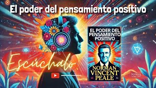 El Poder del Pensamiento Positivo  Cambia tu vida  Audiolibro Completo [upl. by Eibur]