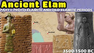 The Enigma of Ancient Elam  Part I The ProtoElamite and Old Elamite Periods 35001500 BC [upl. by Atsyrk]