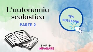 Lautonomia scolastica  Parte 2  TFA Sostegno e Concorso docenti [upl. by Haidabez62]