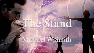 The Stand  Michael W Smith [upl. by Nikaniki]