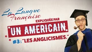 quotLes anglicismesquot  La langue française expliquée par un Américain Ep 03 [upl. by Kreiker]