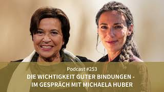 Die Wichtigkeit guter Bindungen – im Gespräch mit Michaela Huber  Podcast 253 [upl. by Ping]