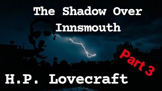 The Shadow Over Innsmouth Part 3 by HP Lovecraft scifi short story [upl. by Peterec]