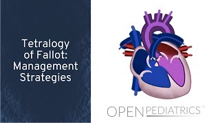 Tetralogy of Fallot Management Strategies by P Lang  OPENPediatrics [upl. by Laius]