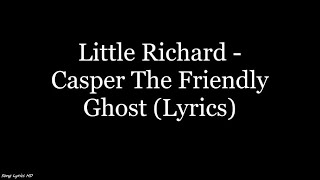 Little Richard  Casper The Friendly Ghost Lyrics HD [upl. by Secrest337]