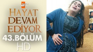 Hayat Devam Ediyor 43 Bölüm [upl. by Hsivat]