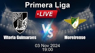 🔴 LIVE Vitoria Guimaraes vs Moreirense  Football Live Score  Portuguese Primera Liga [upl. by Adnuahs]