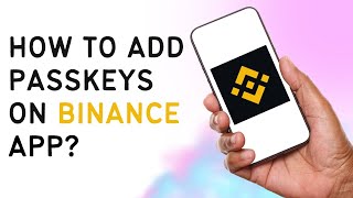 How To Add Passkeys On Binance App 2024 [upl. by Siulesoj]