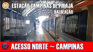 ESTAÇÃO ACESSO NORTE  CAMPINAS DE PIRAJÁ BALDEAÇÃO CONFIRA [upl. by Ardnuasak]