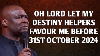 OH LORD LET MY DESTINY HELPERS FAVOUR ME BEFORE 31ST OCTOBER 2024  APOSTLE JOSHUA SELMAN [upl. by Senior]