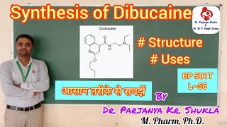 Synthesis of Dibucaine  Structure Uses  Cinchocaine  Local Anaesthetics  BP 501T  L56 [upl. by Buffo]