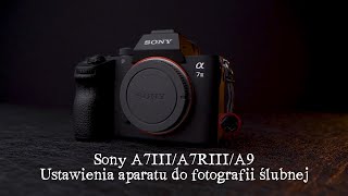 Sony A7III A9 A7RIII  Ustawienia aparatu do fotografii Ĺ›lubnej [upl. by Devlin20]