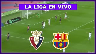 🔴 OSASUNA vs BARCELONA EN DIRECTO ⚽ JUEGA LAMINE YAMAL EN LA LIGA ESPAÑOLA LA SECTA DEPORTIVA [upl. by Ignatius682]