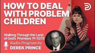 Walking Through the Land of Gods Promises 10 of 15  How to Deal with Problem Children [upl. by Cecelia]