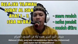 BELAJAR BERSAMA TILAWAH SURAH AL ISRA AYAT 15 ISRA MIRAJ SUARA RENDAH NAFAS PENDEK [upl. by Heppman]