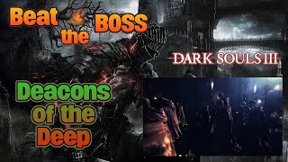 Beat the BOSS Deacons of the Deep  Dark Souls III  with Guide [upl. by Flossy]