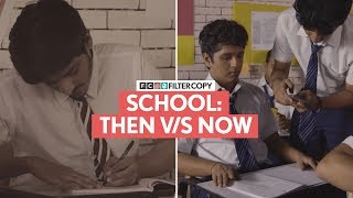 FilterCopy  School Then VS Now [upl. by Elah128]