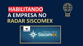 Habilitação no RADAR SISCOMEX  Passo a Passo para cadastrar a empresa [upl. by Bouchier886]