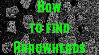 HOW TO FIND ARROWHEADS Tips for a beginner [upl. by Japeth]