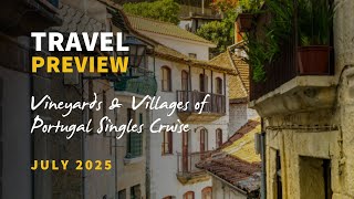 Vineyards amp Villages of Portugal Singles Cruise Travel Preview [upl. by Conni]