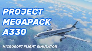 NEW Project Megapack A330  MSFS Review [upl. by Arikaahs905]