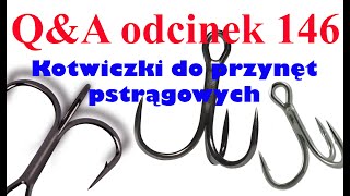 QampA odcinek 146  Jakie kotwiczki na pstrągi [upl. by Ilrebma]