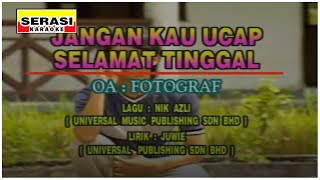 Fotograf  Jangan Kau Ucap Selamat Tinggal KARAOKE [upl. by Noiwtna]