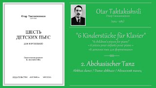 TAKTAKISHVILI  quot6 Kinderstückequot  2 Abchasischer Tanz  Abkhaz dance  Абхазский танец [upl. by Bourne]