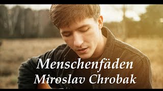 Miroslav Chrobak  Menschenfäden  Lyric Video [upl. by Otxis696]