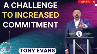 Tony Evans Sermon 2024  A Challenge to Increased Commitment  Faith in God [upl. by Ahtiuqal]