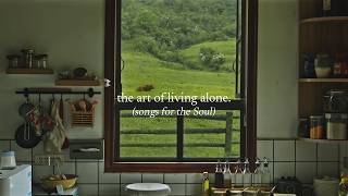 the Art of living alone — songs for the Soul [upl. by Farkas]