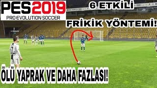 PES 2019 ETKÄ°LÄ° FRÄ°KÄ°K YÃ–NTEMLERÄ° Ã–LÃœ YAPRAK VURUÅU VE DAHA FAZLASI [upl. by Syned]