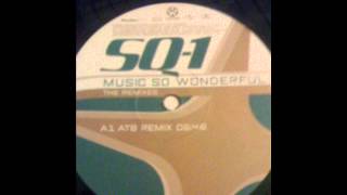 SQ1  Music So Wonderful ATB Remix [upl. by Gardener658]