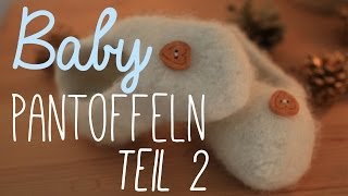 Stricken fürs Baby  Filzpantoffeln Teil 2 VERLOSUNG [upl. by Nosyrb888]