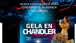 GELA Concierto de Alabanza y Testimonio  Chandler AZ Sabado19 de Agosto 2023 [upl. by Rehpatsirhc650]