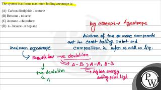 The system that forms maximum boiling azeotrope is [upl. by Carola]