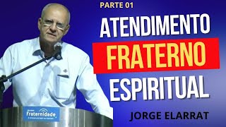 01 JORGE ELARRAT  Atendimento Fraterno Espiritual 2024  parte 1 [upl. by Warenne]