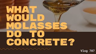 What Would Molasses Do to Concrete  Vlog 707 [upl. by Dorolice]