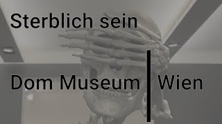 Sterblich sein  Dom Museum Wien [upl. by Hanway]