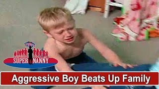 Aggressive Boy Beats Up Family  Supernanny [upl. by Crelin227]