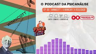 EP 06  Winnicott  O Brincar e a realidade  Psicacast [upl. by Yasnil]