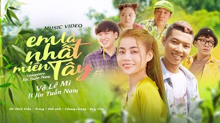 EM LÀ NHẤT MIỀN TÂY  VÕ LÊ MI amp JIN TUẤN NAM  OFFICIAL MUSIC VIDEO [upl. by Gaby]